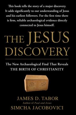 The Jesus Discovery: The New Archaeological Find That Reveals the Birth of Christianity - Tabor, James D, and Jacobovici, Simcha