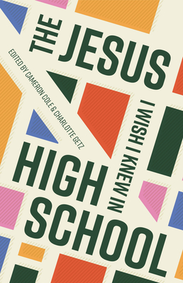 The Jesus I Wish I Knew in High School - Cole, Cameron, and Getz, Charlotte