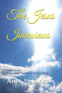 The Jesus Interviews: Volume 14 Love, And The Great Friend Ship