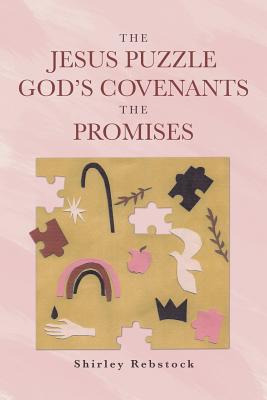 The Jesus Puzzle Gods Covenants The Promises - Rebstock, Shirley