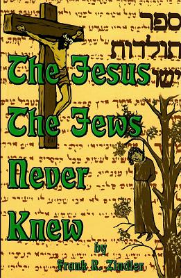 The Jesus the Jews Never Knew - Zindler, Frank R