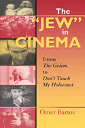 The "Jew" in Cinema: From the Golem to Don't Touch My Holocaust