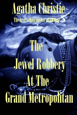 The Jewel Robbery at the Grand Metropolitan - Christie, Agatha