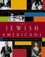 The Jewish Americans: Three Centuries of Jewish Voices in America - Wenger, Beth