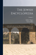 The Jewish Encyclopedia: A Descriptive Record of the History, Religion, Literature, and Customs of the Jewish People From the Earliest Times to the Present day; Volume 2