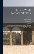 The Jewish Encyclopedia: A Descriptive Record Of The History, Religion, Literature, And Customs Of The Jewish People From The Earliest Times To The Present Day; Volume 7