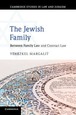 The Jewish Family: Between Family Law and Contract Law - Margalit, Yehezkel