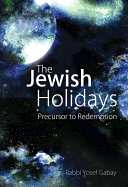 The Jewish Holidays: Precursor to Redemption