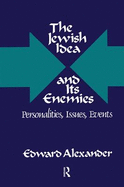 The Jewish Idea and Its Enemies: Personalities, Issues, Events