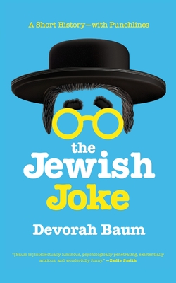 The Jewish Joke: A Short History-with Punchlines - Baum, Devorah