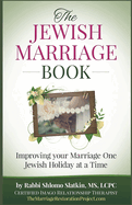 The Jewish Marriage Book: How to Improve Your Marriage One Jewish Holiday at a Time