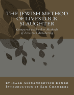 The Jewish Method of Livestock Slaughter: Compared with Other Methods of Livestock Butchering