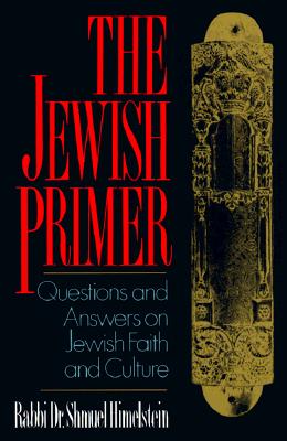 The Jewish Primer: Questions and Answers on Jewish Faith and Culture - Himelstein, Shumuel, and Himelstein, Shmuel