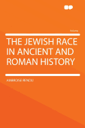 The Jewish Race in Ancient and Roman History