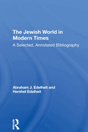 The Jewish World in Modern Times: A Selected, Annotated Bibliography