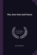 The Jews Fate And Future