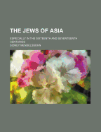 The Jews of Asia: Especially in the Sixteenth and Seventeenth Centuries