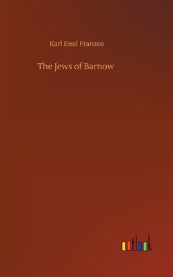 The Jews of Barnow - Franzos, Karl Emil
