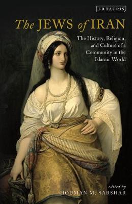 The Jews of Iran: The History, Religion and Culture of a Community in the Islamic World - Sarshar, Houman M. (Editor)