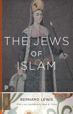 The Jews of Islam: Updated Edition - Lewis, Bernard, and Cohen, Mark R (Introduction by)