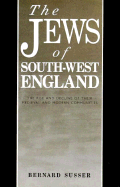 The Jews of South West England: The Rise and Decline of Their Medieval and Modern Communities
