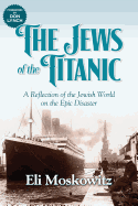 The Jews of the Titanic: A Reflection of the Jewish World on the Epic Disaster