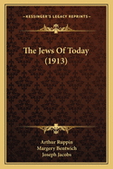 The Jews of Today (1913)