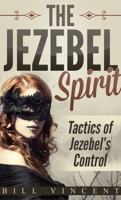 The Jezebel Spirit (Pocket Size): Tactics of Jezebel's Control - Vincent, Bill