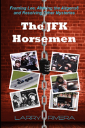 The JFK Horsemen: Framing Lee, Altering the Altgens6 and Resolving Other Mysteries (color)