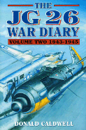 The Jg26 War Diary: Volume 2: 1943-1945