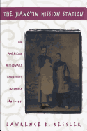 The Jiangyin Mission Station: An American Missionary Community in China, 1895-1951