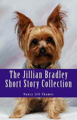 The Jillian Bradley Short Story Collection: Lawrence Buys a Gift, Final Performance, Teddy Saves Christmas, Sweets, Treats and Murder, Birthday Bash, Raven House - Thames, Nancy Jill