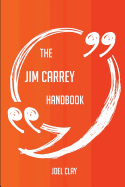 The Jim Carrey Handbook - Everything You Need to Know about Jim Carrey