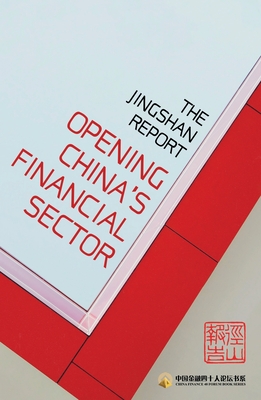 The Jingshan Report: Opening China's Financial Sector - China Finance 40 Forum Research Group