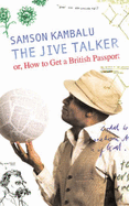 The Jive Talker: Or, How to get a British Passport - Kambalu, Samson