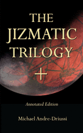 The Jizmatic Trilogy +: (annotated edition)
