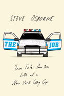 The Job: True Tales from the Life of a New York City Cop - Osborne, Steve (Read by)