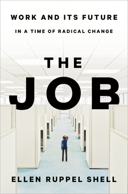 The Job: Work and Its Future in a Time of Radical Change - Ruppel Shell, Ellen
