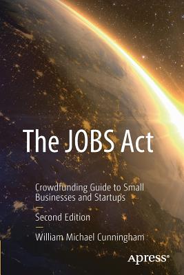 The Jobs ACT: Crowdfunding Guide to Small Businesses and Startups - Cunningham, William Michael