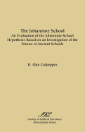The Johannine School: An Evaluation of the Johannine-School Hypothesis Based on an Investigation of the Nature of Ancient Schools