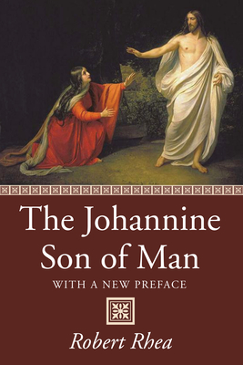 The Johannine Son of Man - Rhea, Robert