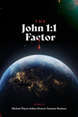 The John 1: 1 Factor - Neuhaus, Michael, and Campbell, Chandler (Cover design by)