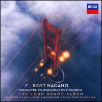 The John Adams Album - Orchestre Symphonique de Montral; Kent Nagano (conductor)