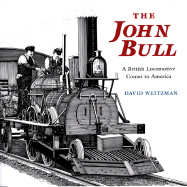 The John Bull: A British Locomotive Comes to America