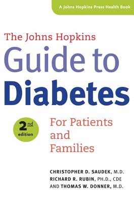 The Johns Hopkins Guide to Diabetes: For Patients and Families - Saudek, Christopher D, Dr., M.D., and Rubin, Richard R, Professor, Ph.D., C.D.E., and Donner, Thomas W