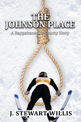 The Johnson Place: A Rappahannock County Story - Willis, J Stewart
