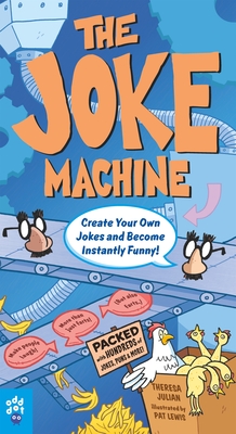 The Joke Machine: 588 Jokes for Kids, Plus Learn to Create Millions of Your Own! - Julian, Theresa, and Odd Dot
