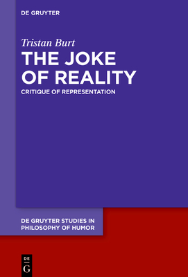 The Joke of Reality: Critique of Representation - Burt, Tristan