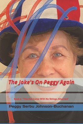 The Joke's On Peggy Again: The Joke's On Me Again - Johnson-Buchanan, Peggy Serbu