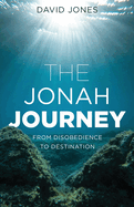 The Jonah Journey: From Disobedience To Destination